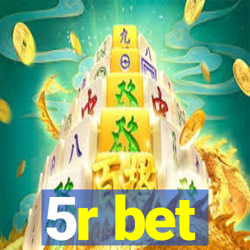 5r bet